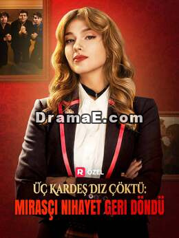 Üç Kardeş Diz Çöktü: Mirasçı Nihayet Geri Döndü
