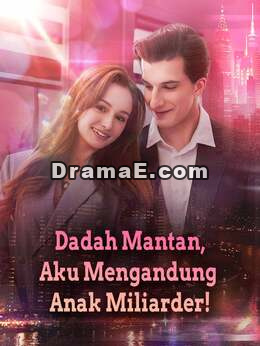Dadah Mantan, Aku Mengandung Anak Miliarder!
