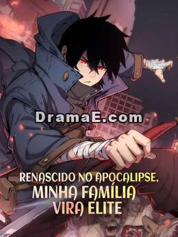 Renascido no apocalipse, minha família vira elite