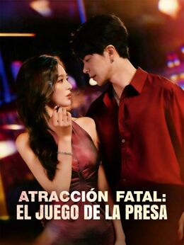 Atracción fatal: el juego de la presa