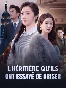 L'Héritière qu'Ils Ont Essayé de Briser