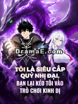 Tôi là siêu cấp Quỷ nhị đại, bạn lại kéo tôi vào trò chơi kinh dị