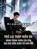 Trở Lại Thập Niên 90: Hành Trình Vươn Lên Của Đại Gia Siêu Giàu Từ Khu Mỏ
