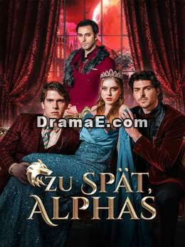 Zu spät, Alphas