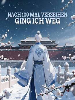 Nach 100 Mal Verzeihen ging ich weg