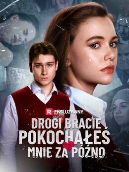 [Dubbing] Drogi bracie, pokochałeś mnie za późno
