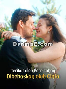 Terikat oleh Pernikahan, Dibebaskan oleh Cinta