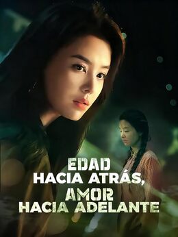 Edad hacia atrás, amor hacia adelanteVer Todos los Episodios Gratis
