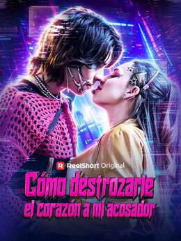 Cómo destrozarle el corazón a mi acosador
