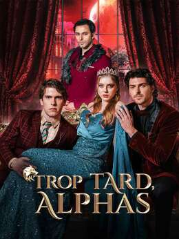 Trop tard, Alphas