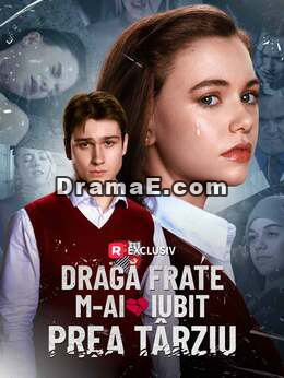 Dragă frate, m-ai iubit prea târziu