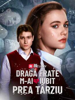 Dragă frate, m-ai iubit prea târziu