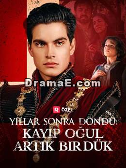 Yıllar Sonra Döndü: Kayıp Oğul Artık Bir Dük