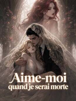 Aime-moi quand je serai morte