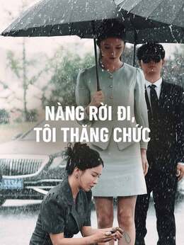 Nàng Rời Đi, Tôi Thăng Chức