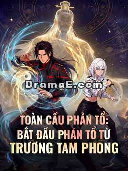 Toàn Cầu Phản Tổ: Bắt Đầu Phản Tổ Từ Trương Tam Phong