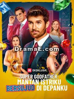 [Versi Dub] Super Godfather: Mantan Istriku Bersujud di Depanku