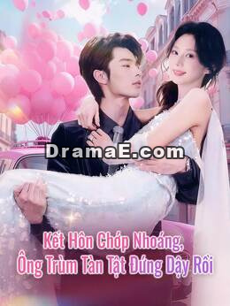 Kết Hôn Chớp Nhoáng, Ông Trùm Tàn Tật Đứng Dậy Rồi