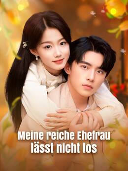Meine reiche Ehefrau lässt nicht los