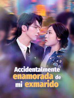 Accidentalmente enamorada de mi exmarido