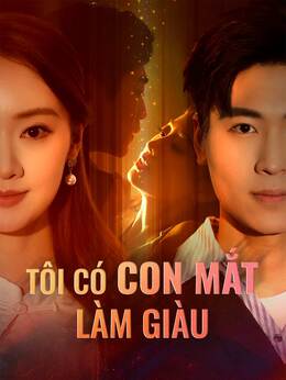 [lồng tiếng] Tôi Có Con Mắt Làm Giàu