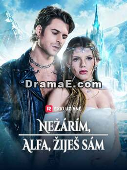 Nežárím, Alfa, žiješ sám