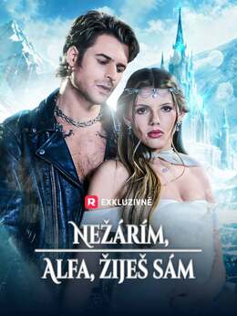 Nežárím, Alfa, žiješ sám