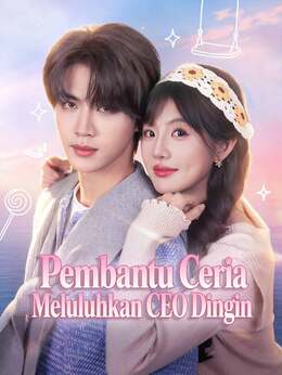 Pembantu Ceria Meluluhkan CEO Dingin