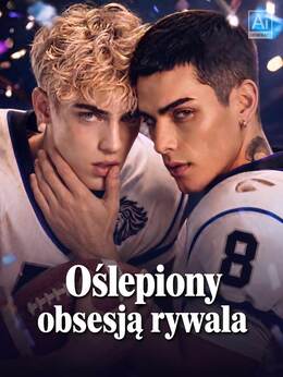Oślepiony obsesją rywala