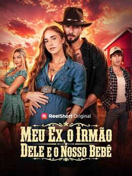 Meu Ex, o Irmão Dele e o Nosso Bebê
