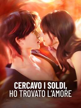 Cercavo i soldi, ho trovato l’amore