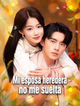 Mi esposa heredera no me suelta