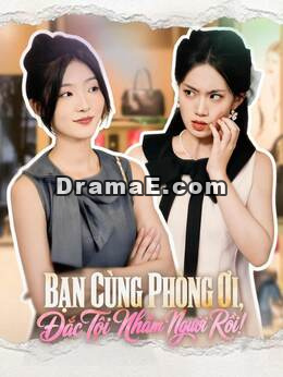 Bạn Cùng Phòng Ơi, Đắc Tội Nhầm Người Rồi!