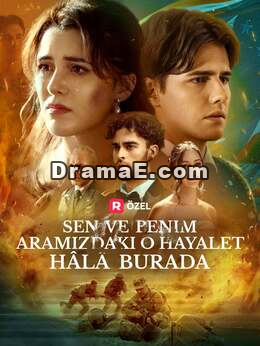 Sen ve Benim Aramızdaki O Hayalet Hâlâ BuradaTüm Bölümleri Ücretsiz İzle