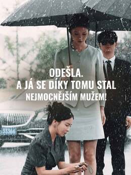 Odešla. A já se díky tomu stal nejmocnějším mužem!