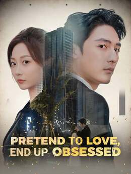 Pretend to Love, End up Obsessed (English-dubbed)