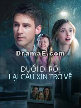 Đuổi Đi Rồi Lại Cầu Xin Trở Về