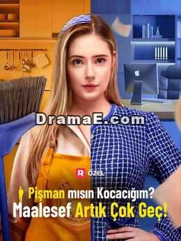 Pişman mısın Kocacığım? Maalesef Artık Çok Geç!