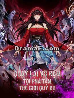 Quay Lại Vô Hạn, Tôi Phá Tan Thế Giới Quỷ Dị!