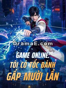 Game Online: Tôi Có Tốc Đánh Gấp Mười Lần
