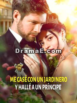 Me casé con un jardinero, gané un príncipe
