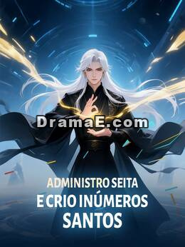 Administro seita e crio inúmeros santos