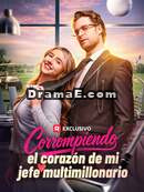 Corrompiendo el corazón de mi jefe multimillonario