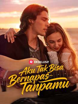 Aku Tak Bisa Bernapas Tanpamu