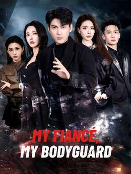 My Fiancé, My Bodyguard (English-dubbed)