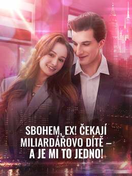 Sbohem, ex! Čekám miliardářovo dítě – a je mi to jedno!