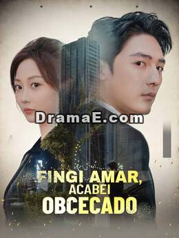 [dublado] Fingi Amar, Acabei Obcecado