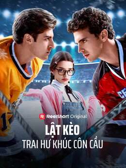 Lật Kèo Trai Hư Khúc Côn Cầu