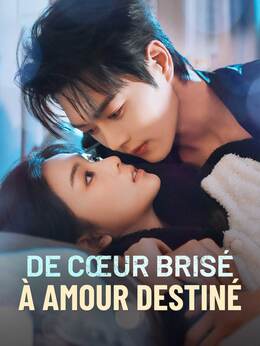 De Cœur Brisé à Amour Destiné