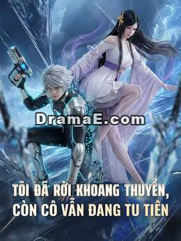 Tôi Đã Rời Khoang Thuyền, Còn Cô Vẫn Đang Tu Tiên